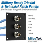 Military ready triaxial and twin axial patch panels from MilesTek